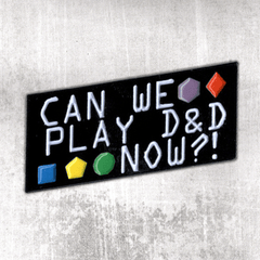Can We Play D&D Now Enamel Pin - Starbase 505