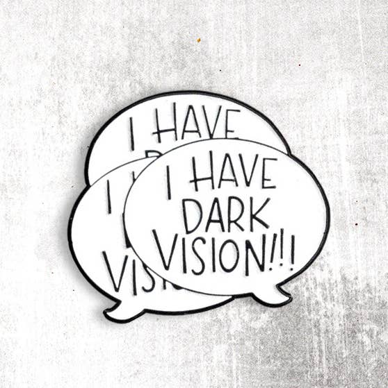 I HAVE DARK VISION! Glow in the Dark Enamel Pin - Starbase 505